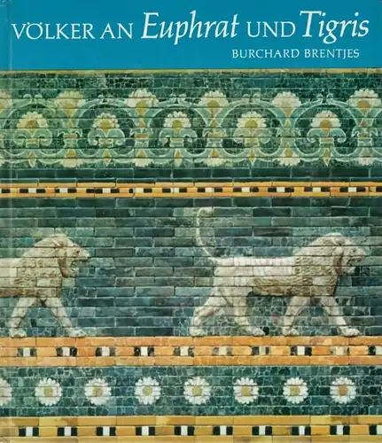 Buch: Völker an Euphrat und Tigris, Brentjes, Burchard. 1981, gebraucht, gut