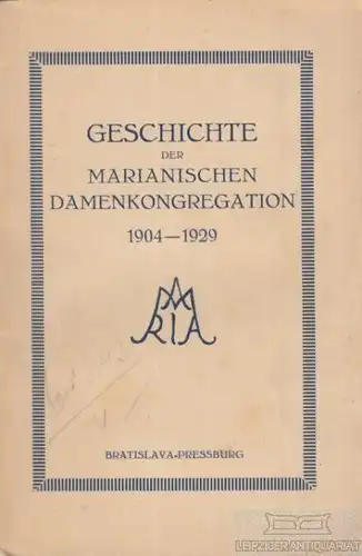 Buch: Geschichte der Marianischen Damenkongregation 1904-1929. 1929, Unia Verlag