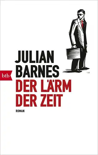 Buch: Der Lärm der Zeit, Roman, Barnes, Julian, 2018, btb Verlag, sehr gut