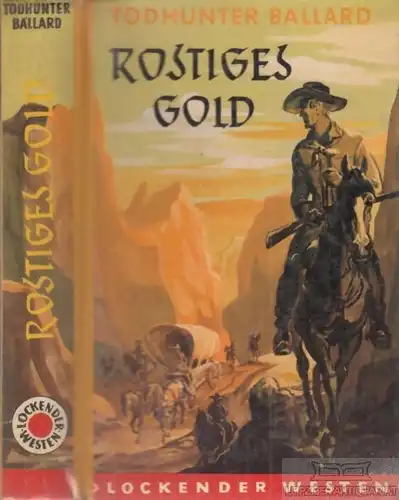 Buch: Rostiges Gold, Ballard, Todhunter. Lockender Westen, ca. 1950, AWA Verlag