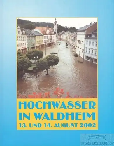 Buch: Hochwasser in Walheim, Autorenkollektiv. 2002, AS Druck Verlag