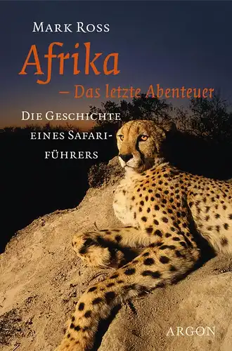 Buch: Afrika - Das letzte Abenteuer, Ross, Mark C., 2002, Argon, sehr gut
