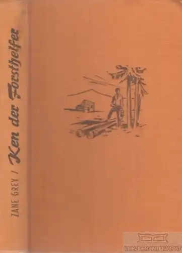 Buch: Ken der Forsthelfer, Grey, Zane. Ca. 1950, AWA Verlag, Roman