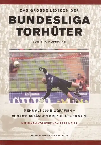 Buch: Das große Lexikon der Bundesligatorhüter, Hoffmann, B. F. 2003