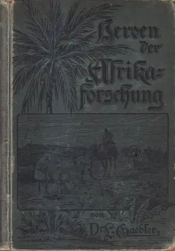 Buch: Heroen der Afrikaforschung, Gäbler, Ludwig. 1988, O. R. Reisland Verlag