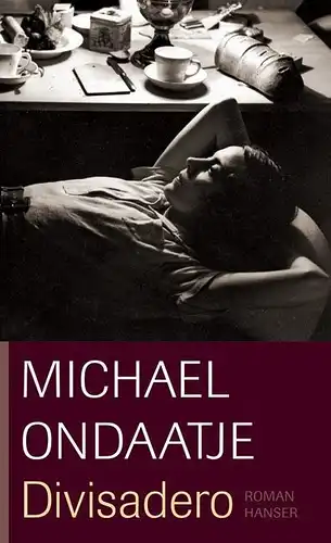 Buch: Divisadero, Roman, Ondaatje, Michael, 2007, Carl Hanser Verlag, sehr gut