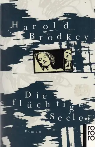 Buch: Die flüchtige Seele, Brodkey, Harold. Rororo, 1997, Roman, gebraucht, gut