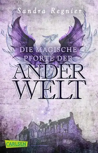 Buch: Die magische Pforte der Anderwelt, Regnier, Sandra, 2017, Carlsen