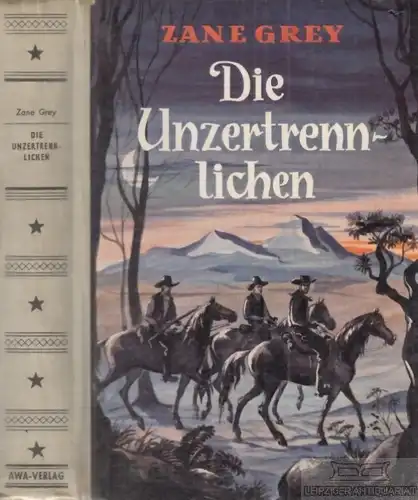 Buch: Die Unzertrennlichen, Grey, Zane. Ca. 1950, AWA Verlag, Roman