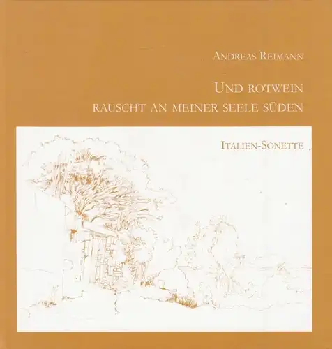 Buch: Und Rotwein rauscht an meiner Seele Süden, Reimann, Andreas. 2006
