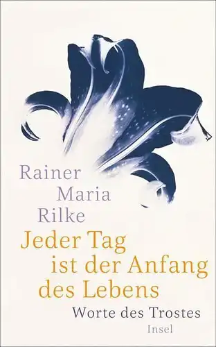 Buch: Jeder Tag ist der Anfang des Lebens, Rilke, Rainer M., 2017, Insel Verlag