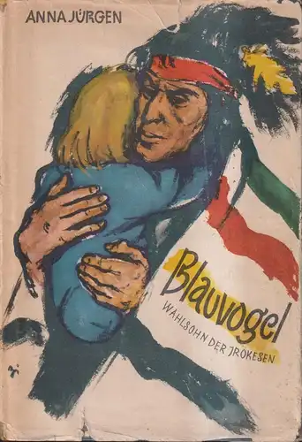 Buch: Blauvogel, Wahlsohn der Irokesen. Jürgen, Anna. 1966, Kinderbuchverlag