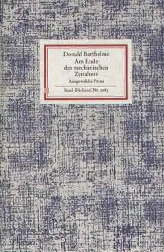 Insel-Bücherei 1083, Am Ende des mechanischen Zeitalters, Barthelme, Donald