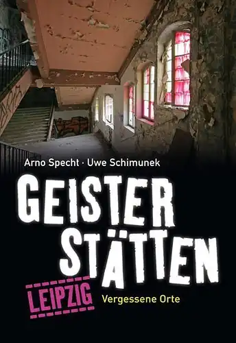 Buch: Geisterstätten Leipzig, Specht, Arno u.a., 2014, Jaron Verlag