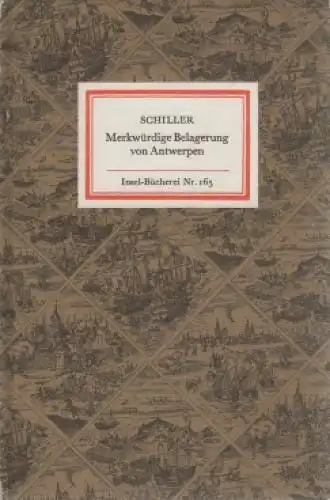 Insel-Bücherei 165, Merkwürdige Belagerung von Antwerpen in den... Schiller