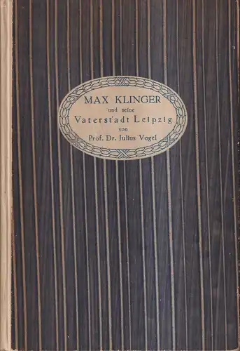 Buch: Max Klinger und seine Vaterstadt Leipzig, Julius Vogel, 1925, A. Deichert
