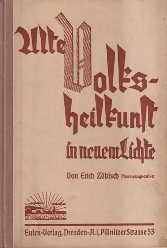 Buch: Alte Volksheilkunst in neuem Lichte, Zöbisch, Erich. 1928, Eulex-Verlag