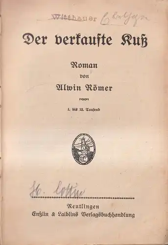 Buch: Der verkaufte Kuss, Roman, Alwin Römer, Enßlin & Laiblin, 1.-12. Tausend