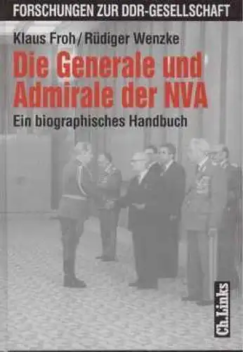 Buch: Die Generale und Admirale der NVA, Froh, Klaus, 2000, Ch. Links Verlag