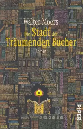 Buch: Die Stadt der Träumenden Bücher, Moers, Walter. Piper, 2007, Piper Verlag