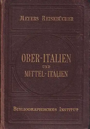 Buch: Oberitalien und Mittelitalien. Th. Gsell Fels, 1903, Meyers Reisebücher
