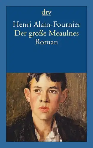 Buch: Der große Meaulnes, Alain-Fournier, Henri, 2013, dtv, Roman