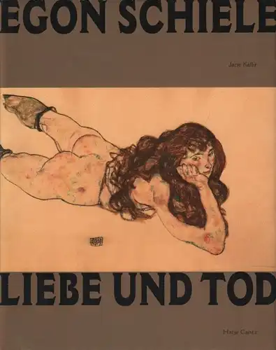 Buch: Egon Schiele. Liebe und Tod, Kallir, Jane. 2005, Hatje Cantz Verlag