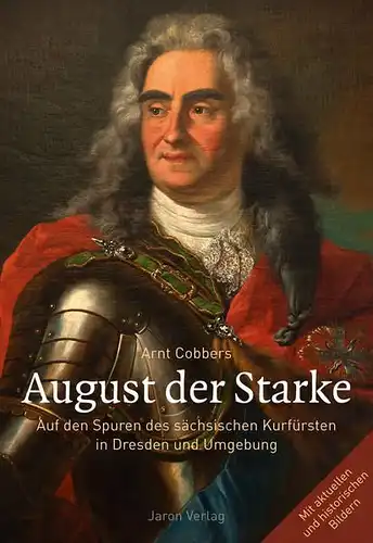 Buch: August der Starke, Cobbers, Arnt, 2016, Jaron Verlag,  gebraucht, sehr gut