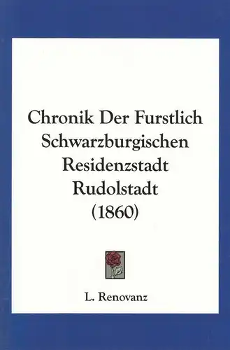 Buch: Chronik Der Furstlich Schwarzburgischen Residenzstadt... Renovanz, L