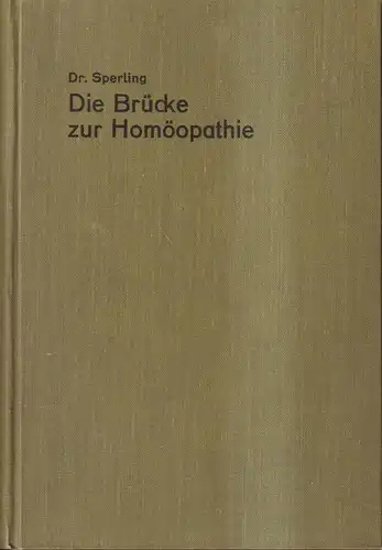 Buch: Die Brücke zur Homöopathie, Arthur Sperling, 1927, Willmar Schwabe