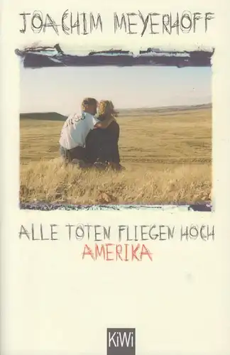 Buch: Alle Toten fliegen hoch, Teil 1: Amerika. Meyerhoff, Joachim, KiWi, 2016