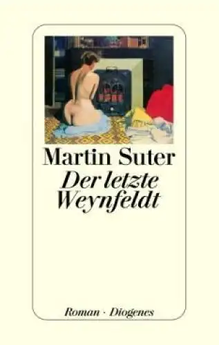 Buch: Der letzte Weynfeldt, Suter, Martin. 2008, Diogenes Verlag, Roman