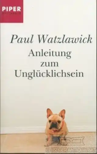 Buch: Anleitung zum Unglücklichsein, Watzlawick, Paul. Piper Boulevard, 2005