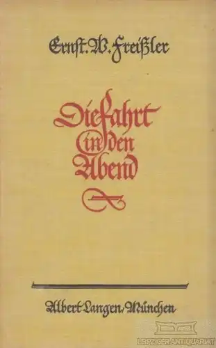 Buch: Die Fahrt in den Abend, Freißler, Ernst W. 1928, Albert Langen Verlag