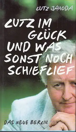 Buch: Lutz im Glück und was sonst noch schief lief, Jahoda, Lutz. 2002