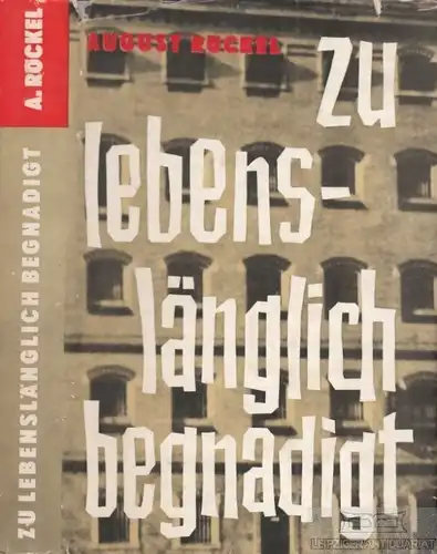 Buch: Zu lebenslänglich begnadigt, Röckel, August. 1963, Buchverlag der Morgen