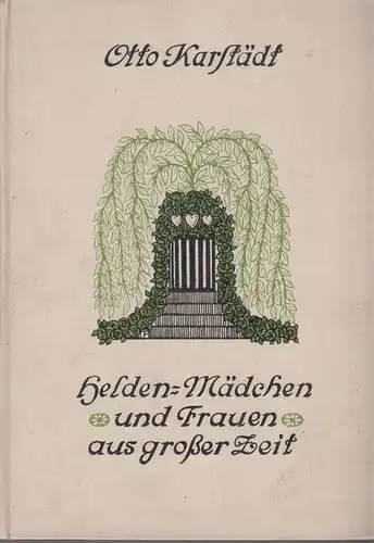Buch: Heldenmädchen und Frauen aus großer Zeit (1813), Karstädt, Otto, 1913, gut