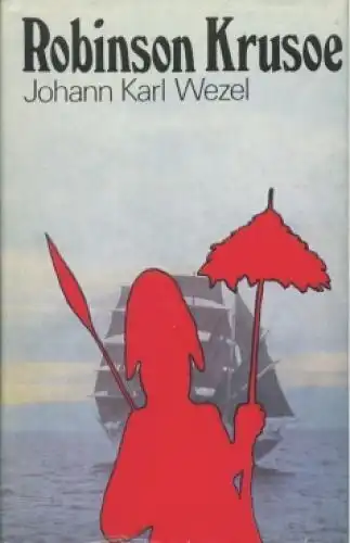 Buch: Robinson Krusoe, Wezel, Johann Karl. 1979, Rütten & Loening Verlag