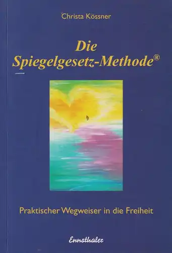 Buch: Die Spiegelgesetz-Methode, Kössner, Christa, 2005, Ennsthaler, gebraucht