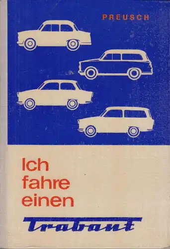 Buch: Ich fahre einen Trabant, Preusch, Eberhard. 1967, Transpress Verlag