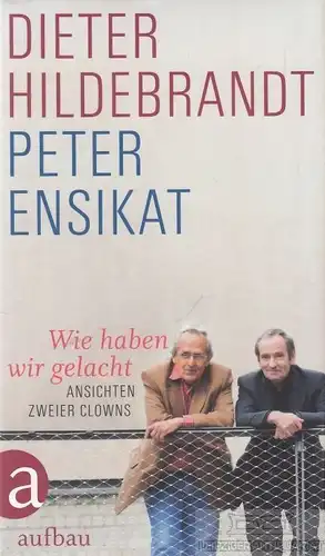 Buch: Wie haben wir gelacht, Hildebrandt, Dieter / Ensikat, Peter. 2013