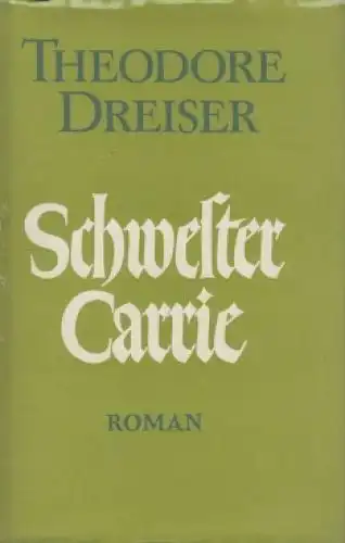 Buch: Schwester Carrie, Dreiser, Theodore. 1956, Aufbau-Verlag, Roman