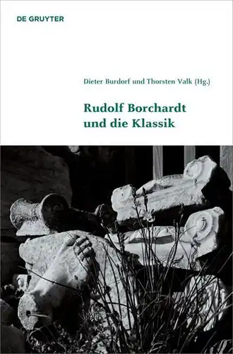 Buch: Rudolf Borchardt und die Klassik, Burdorf, Dieter, 2016, De Gruyter