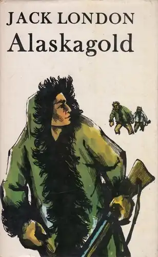 Buch: Alaskagold, London, Jack. 1967, Verlag Neues Leben, gebraucht, gut