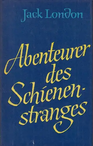 Buch: Abenteuer des Schienenstranges, London, Jack. 1964, Aufbau Verlag