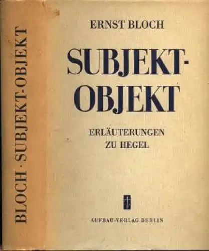Buch: Subjekt-Objekt, Bloch, Ernst. 1951, Aufbau Verlag, Erläuterungen zu Hegel