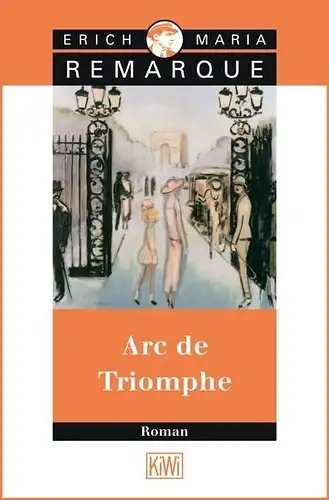 Buch: Arc de Triomphe, Remarque, Erich Maria, 2000, Kiepenheuer & Witsch, Roman