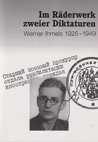 Buch: Im Räderwerk zweier Diktaturen, Werner Ihmels 1926 - 1949, 1999