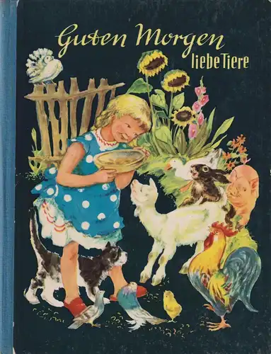 Buch: Guten morgen liebe Tiere, Neumann-Hechler, Gertrud, 1959, gebraucht