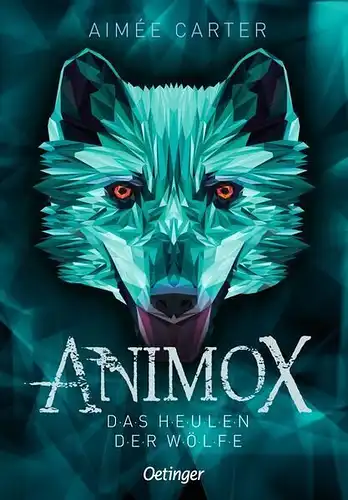 Buch: Animox, Carter, Aimee, 2016, Friedrich Oetinger, Das Heulen der Wölfe